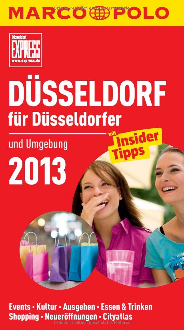 MARCO POLO Cityguide Düsseldorf für Düsseldorfer 2013: Und Umgebung. Mit InsiderTipps. Events, Kultur, Ausgehen, Essen & Trinken, Shopping, Neueröffnungen, Cityatlas. In Zus.-Arb. m. Express Leisure, Home & Garden