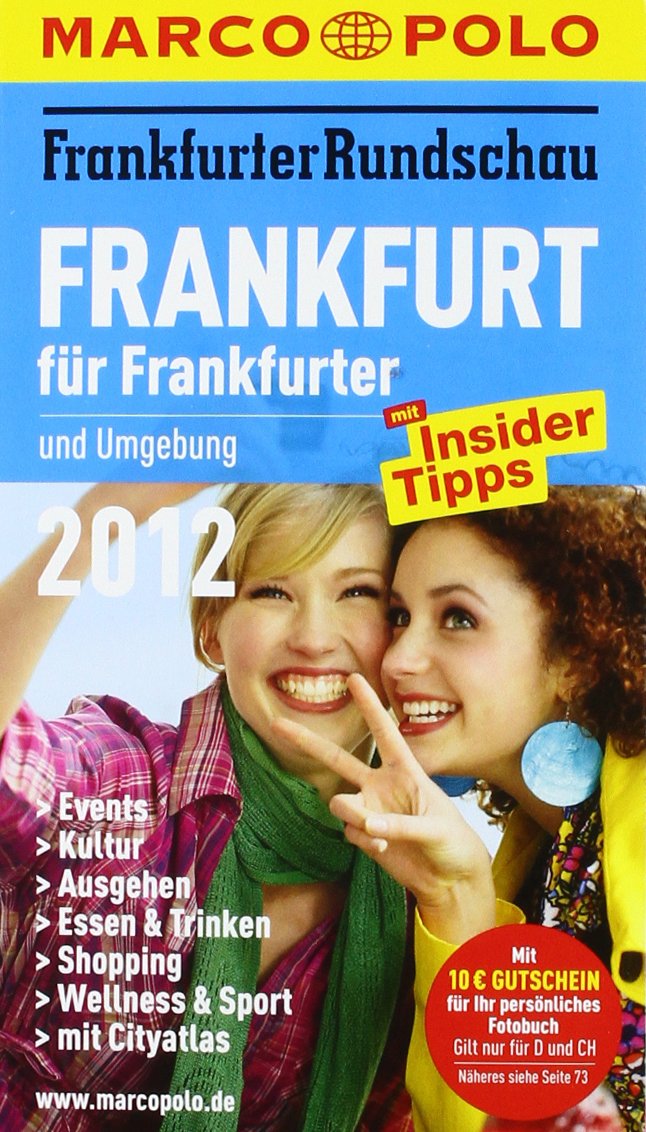 MARCO POLO Stadtführer Frankfurt für Frankfurter 2012: Und Umgebung. Mit InsiderTipps. In Zus.-Arb. m. Frankfurter Rundschau Travel Books