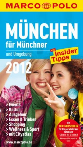 MARCO POLO Stadtführer München für Münchner 2012: Und Umgebung. Mit InsiderTipps u. Cityatlas Travel