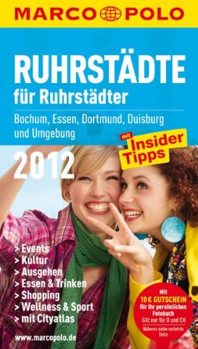 MARCO POLO Stadtführer Ruhrstädte für Ruhrstädter 2012: Bochen, Essen, Dortmund, Duisburg und Umgebung. Mit InsiderTipps Travel