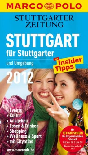 MARCO POLO Stadtführer Stuttgart für Stuttgarter 2012: Und Umgebung. Mit Insidertipps u. Cityatlas. In Zus.-Arb. m. Stuttgarter Zeitung Travel