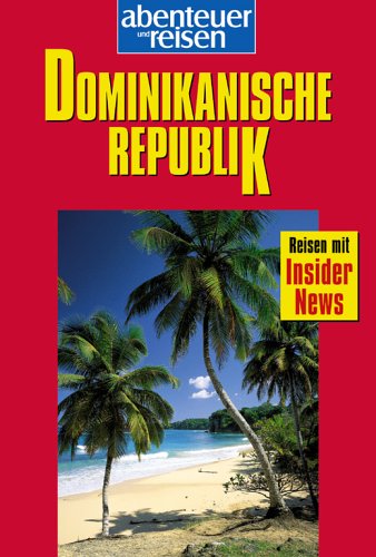 Abenteuer und Reisen, Dominikanische Republik Travel
