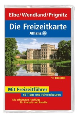 Die Allianz Freizeitkarte Elbe, Wendland, Prignitz 1:100 000: Wanderparkplätze, Fahrradtouren, Die schönsten Biergärten & Ausflugslokale. Die schönsten Ausflüge für Freizeit und Familie Maps & Plans