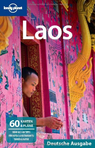 Lonely Planet Reiseführer Laos: Mehr als 500 Tipps für Hotels & Restaurants; Touren & Natur Leisure, Home & Garden