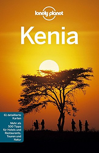 Lonely Planet Kenia: Mehr als 500 Tipps für Hotels und Restaurants, Touren und Natur Leisure, Home & Garden