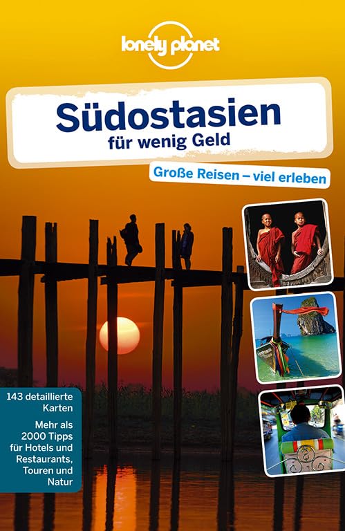 Lonely Planet Reiseführer Südostasien für wenig Geld: Große Reisen - viel erleben. Mehr als 2000 Tipps für Hotels, Restaurants, Touren und Natur Leisure, Home & Garden