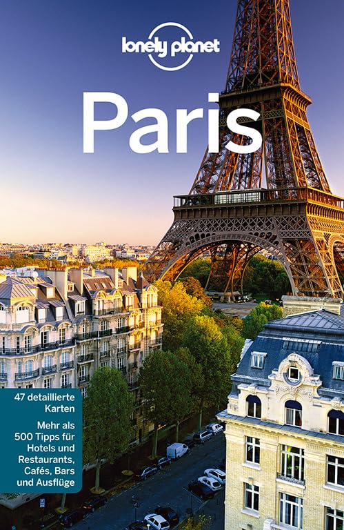 Lonely Planet Reiseführer Paris: Mehr als 500 Tipps für Hotels und Restaurants, Cafés, Bars und Ausflüge Leisure, Home & Garden