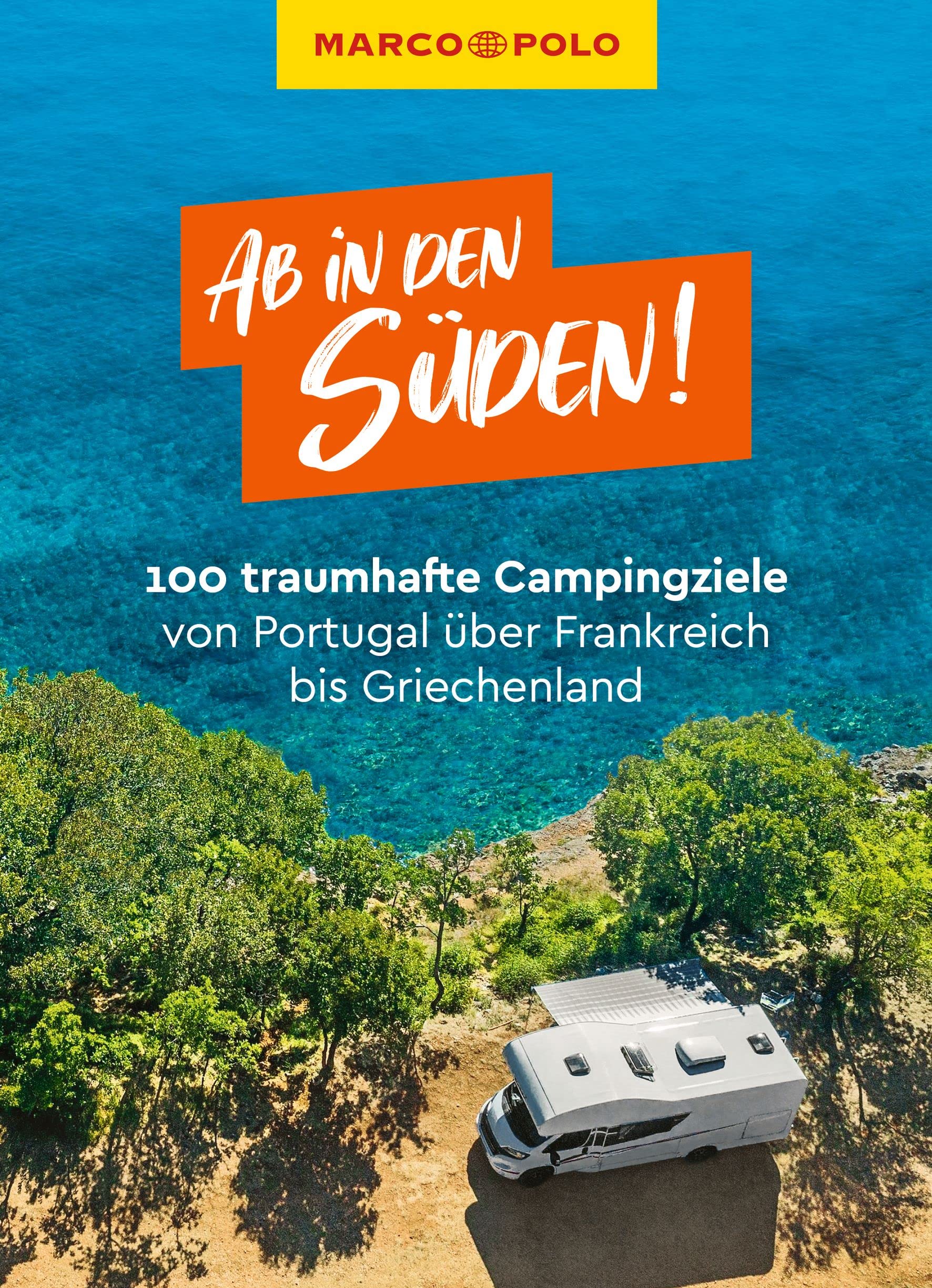 MARCO POLO Bildband Ab in den Süden! 100 traumhafte Campingziele von Portugal über Frankreich bis Griechenland Leisure, Home & Garden