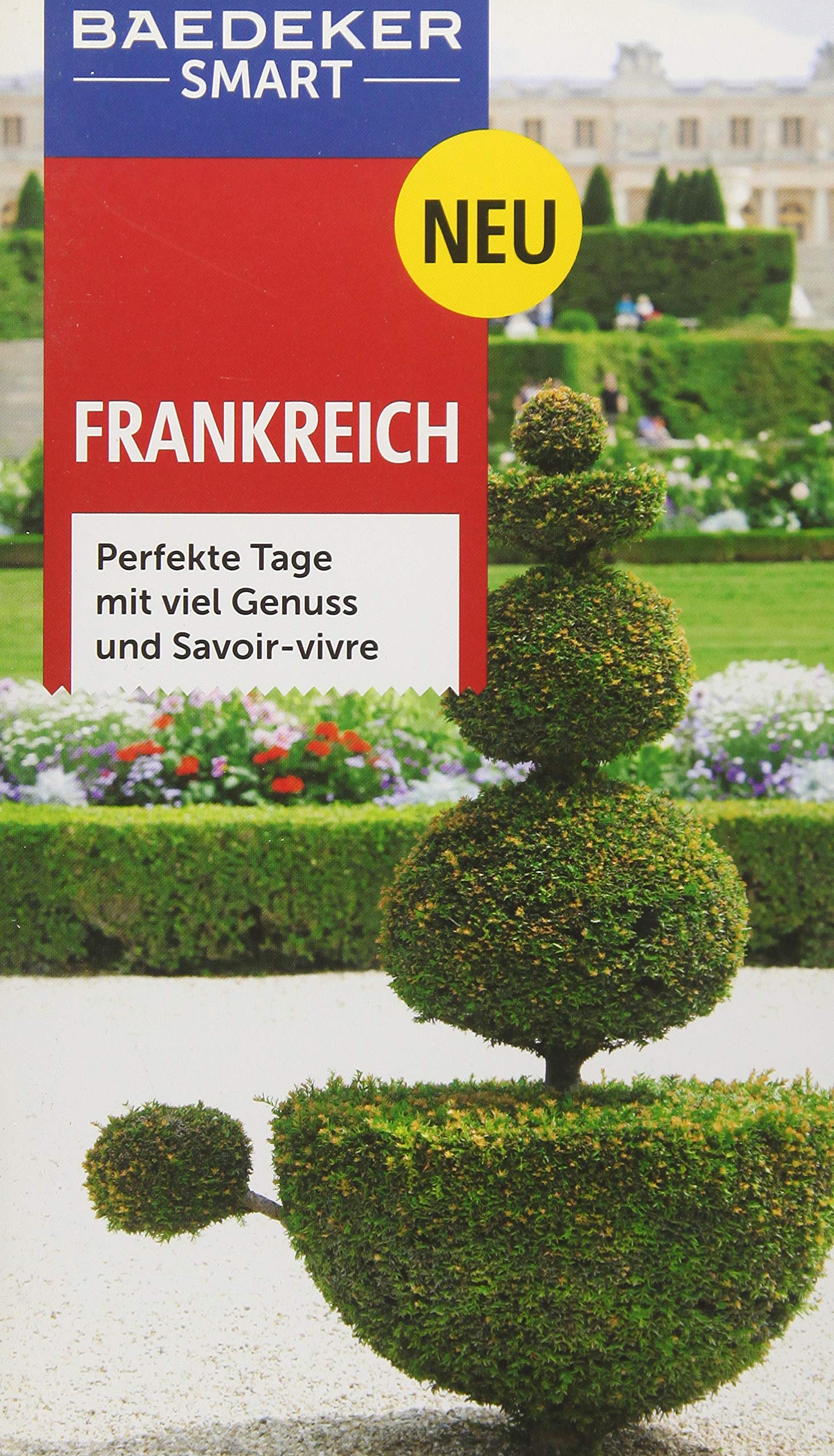 Baedeker SMART Reiseführer Frankreich: Perfekte Tage mit viel Genuss und Savoir-vivre Leisure, Home & Garden