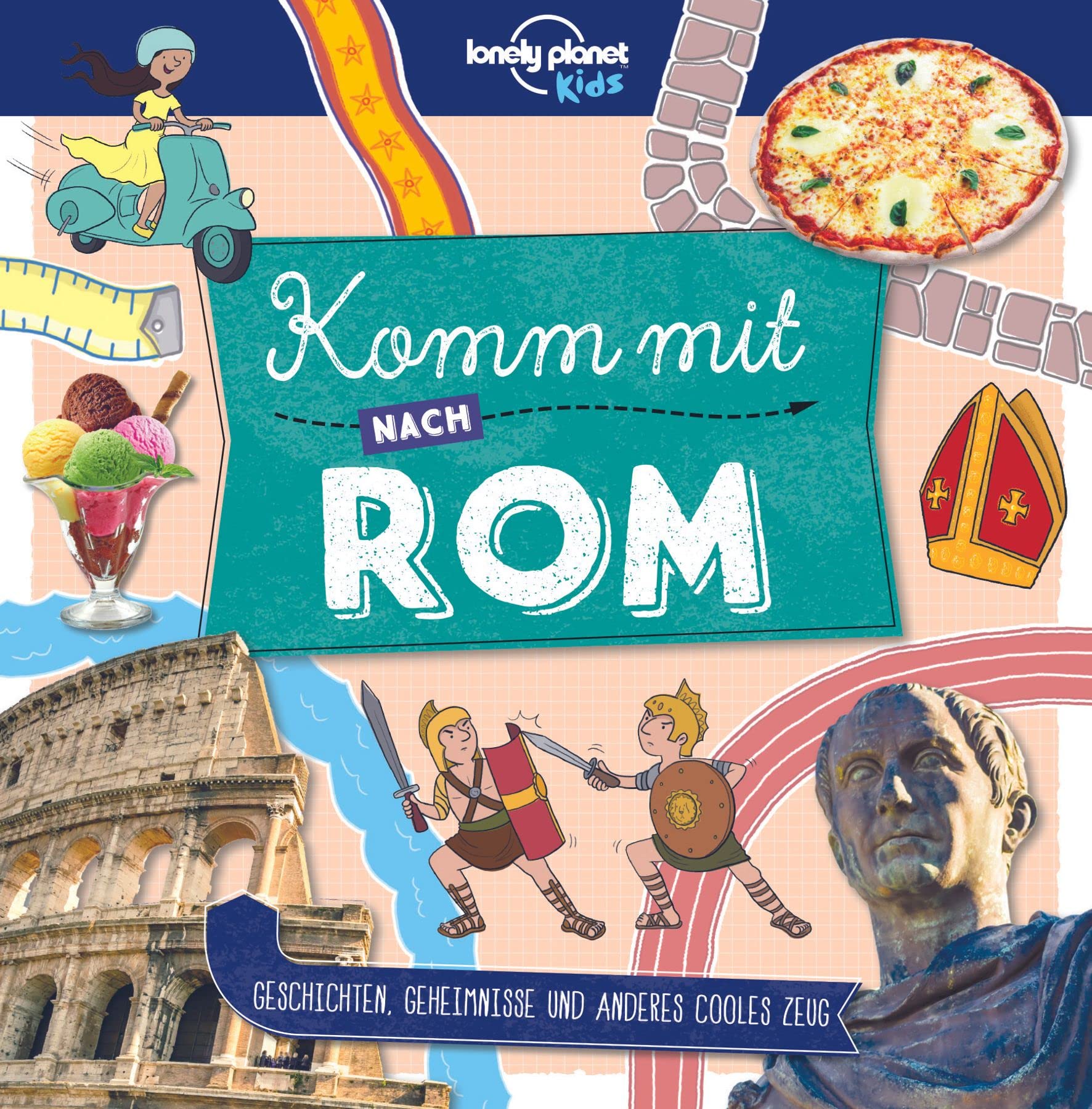 Lonely Planet Kinderreiseführer Komm mit nach Rom (Lonely Planet Kids) Travel Guides
