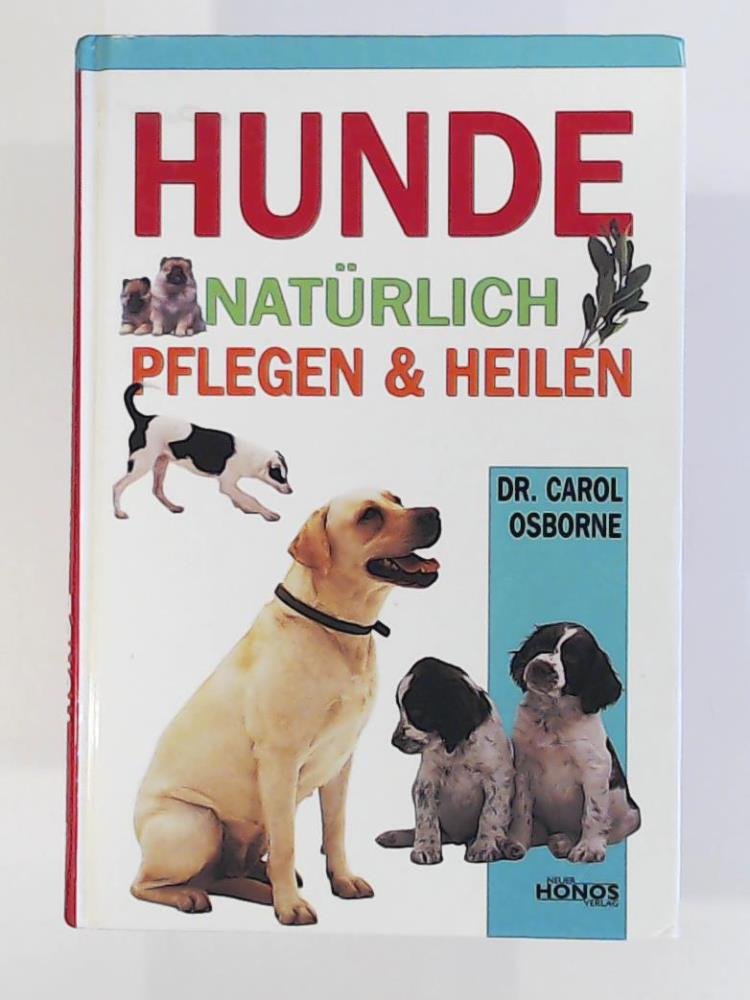 Hunde - natürlich pflegen und heilen: Vorsorge, Erste Hilfe, Behandlung und Naturheilkunde, tierärztliche und alternative Behandlungsmöglichkeiten, Rezepte aus Homöopathie und Kräuterkunde u.v.m. Medicine