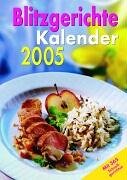 Blitzgerichte Kalender 2005 - 365 schnelle Rezepte für jeden Tag Books