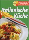 Italienische Küche: Minutenrezepte schnell zubereitet in 10 bis 30 Minuten Cooking & Enjoying