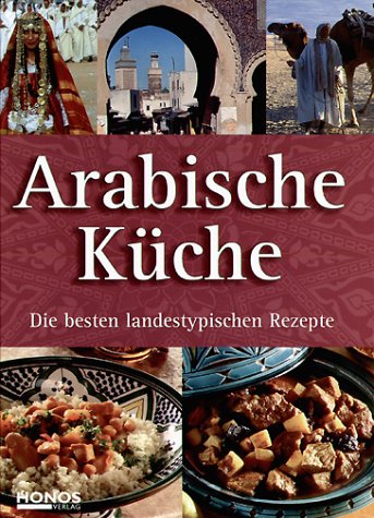 Arabische Küche - Die besten landestypischen Rezepte Health, Nutrition & Fitness