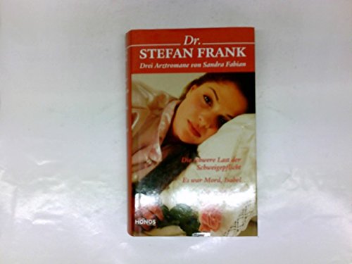 Dr. Stefan Frank - Die schwere Last der Schweigepflicht/Es war Mord, Isabel/Gib mich frei! Books