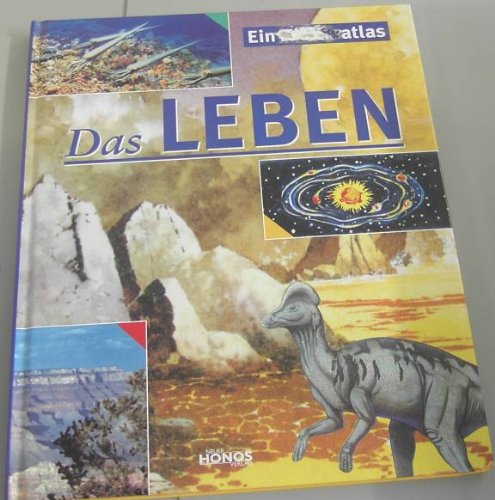Das Leben - Ein Kinderatlas: Vom Urknall bis heute: Entwicklung des Lebens auf Karten, Photos und Illustrationen Non-fiction