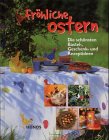 Fröhliche Ostern: Die schönsten Bastel-, Rezept- und Geschenkideen Hobbies & Crafts