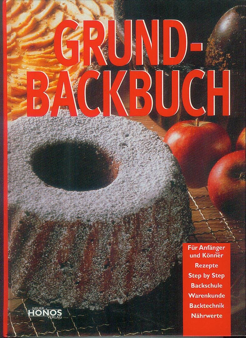 Grundbackbuch: Für Anfänger und Könner Cooking & Enjoying