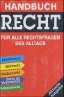 Handbuch Recht. Für alle Rechtsfragen des Alltags. Arbeitsrecht - Mietrecht - Familienrecht - Recht für Verbraucher - Verkehrsrecht Legal advice