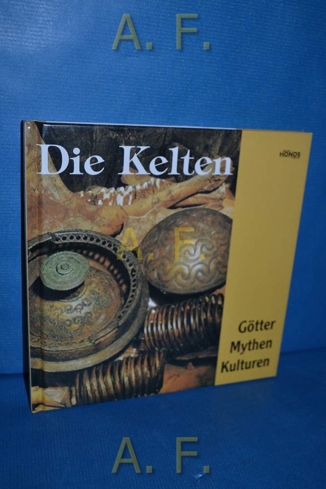 Die Kelten: Götter, Mythen und Kulturen Politics & History