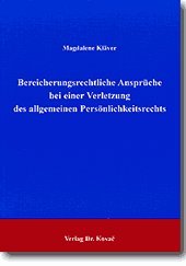 Bereicherungsrechtliche Ansprüche bei einer Verletzung des allgemeinen Persönlichkeitsrechts . (Studien zur Rechtswissenschaft) Law