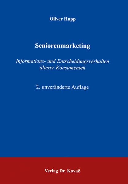 Seniorenmarketing . Analyse des Informations- und Entscheidungsverhaltens älterer Konsumenten unter besonderer Berücksichtigung des Insolvements und ... zum innovativen Marketing-Management) Law
