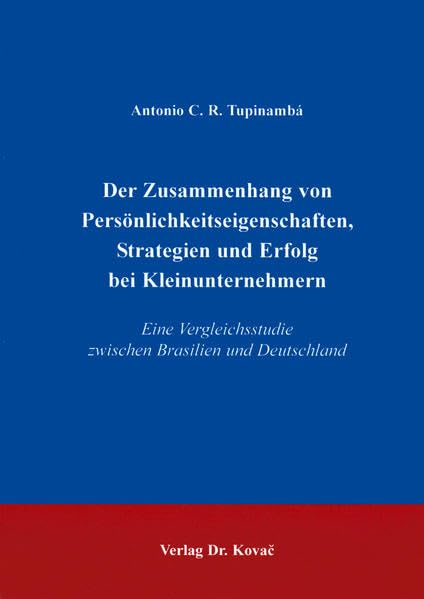 Der Zusammenhang von Persönlichkeitseigenschaften, Strategien und Erfolg bei Kleinunternehmern. Eine Vergleichsstudie zwischen Brasilien und ... Psychologische Forschungsergebnisse) Business, Finance & Career