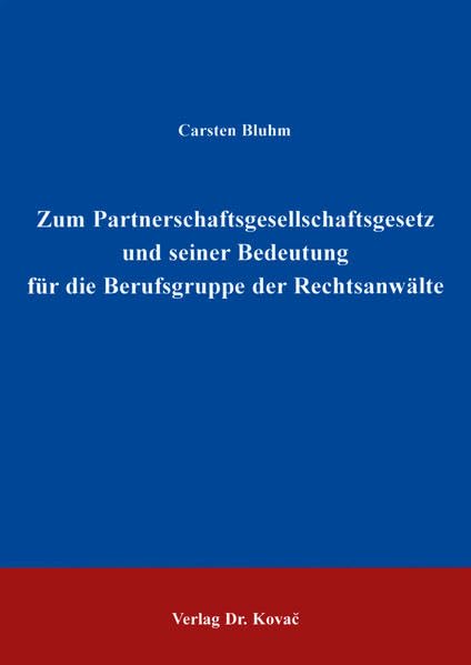 Zum PartGG und seiner Bedeutung für die Berufsgruppe der Rechtsanwälte . (Studien zur Rechtswissenschaft) Law