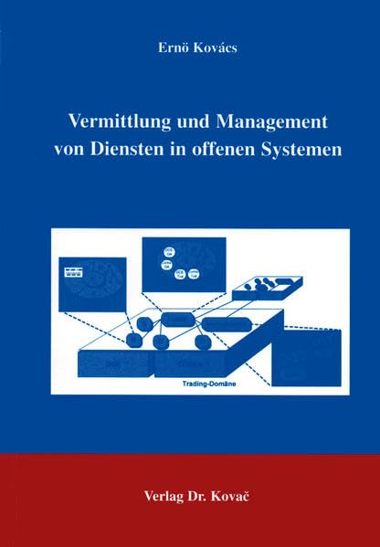 Vermittlung und Management von Diensten in offenen Systemen. (Schriftenreihe Forschungsergebnisse zur Informatik) Computer Science
