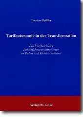 Tarifautonomie in der Transformation . Ein Vergleich der Lohnbildungsinstitutionen in Polen und Ostdeutschland (EURO-Wirtschaft) Law