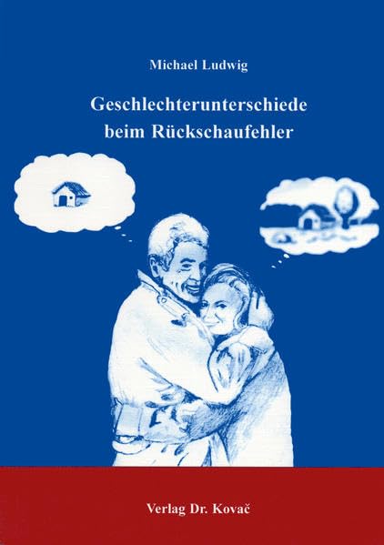 Geschlechterunterschiede beim Rückschaufehler . (Studienreihe Psychologische Forschungsergebnisse) Psychology
