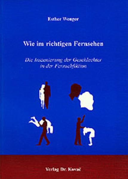 Wie im richtigen Fernsehen . Die Inszenierung der Geschlechter in der Fernsehfiktion (Schriftenreihe Communicatio) Law