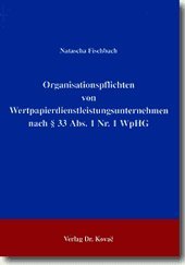 Organisationspflichten von Wertpapierdienstleistungsunternehmen nach § 33 Abs. 1 Nr. 1 WpHG. (Studien zur Rechtswissenschaft) Law