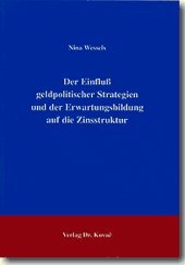 Der EinfluÃŸ geldpolitischer Strategien und der Erwartungsbildung auf die Zinsstruktur. book