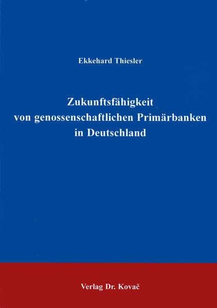 Zukunftsfähigkeit von genossenschaftlichen Primärbanken in Deutschland . (Finanzmanagement) Law