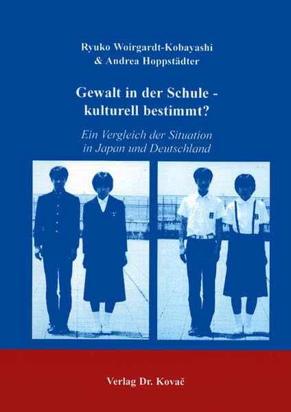 Gewalt in der Schule - kulturell bestimmt? . Ein Vergleich der Situation in Japan und Deutschland (SOCIALIA - Studienreihe Soziologische Forschungsergebnisse) Law