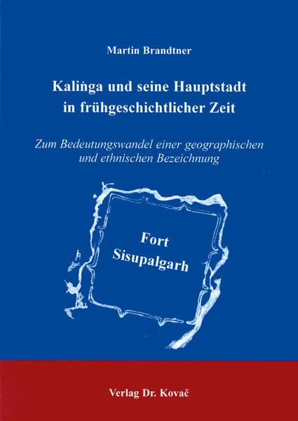 Kalinga und seine Hauptstadt in frühgeschichtlicher Zeit. Zum Bedeutungswandel einer geographischen und ethnischen Bezeichnung Natural Sciences
