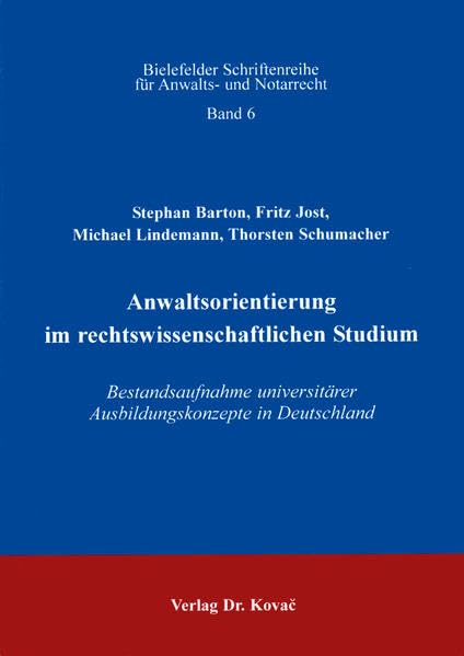 Anwaltsorientierung im rechtswissenschaftlichen Studium . Bestandaufnahme universitärer Ausbildungskonzepte in Deutschland: Bestandsaufnahme ... (Schriftenreihe für Anwalts- und Notarrecht) Law
