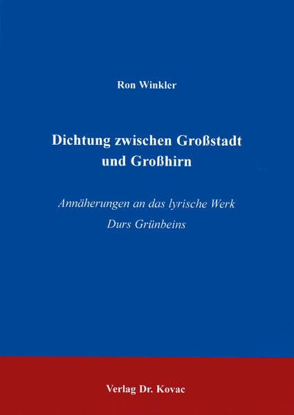 Dichtung zwischen Großstadt und Großhirn. Annäherung an das lyrische Werk Durs Grünbeins Contemporary literature