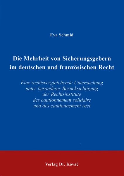 Die Mehrheit von Sicherungsgebern im deutschen und französischen Recht. Eine rechtsvergleichende Untersuchung unter besonderer Berücksichtigung der ... réel (Studien zur Rechtswissenschaft) Law