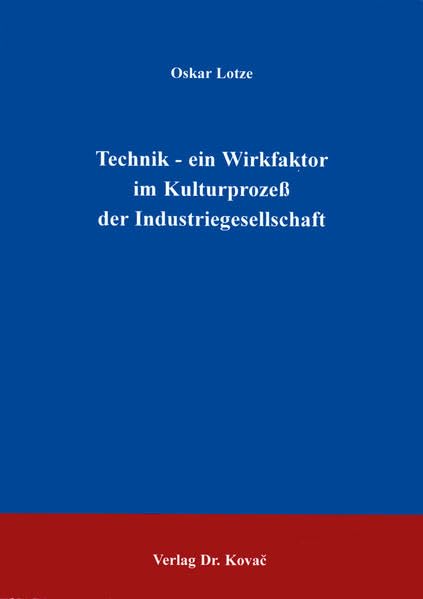 Technik - ein Wirkfaktor im Kulturprozeß der Industriegesellschaft. ./. (SOCIALIA - Studienreihe Soziologische Forschungsergebnisse) Law