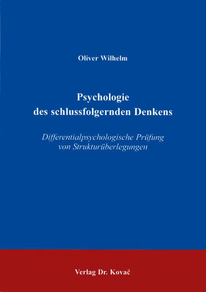 Psychologie des schlussfolgernden Denkens . Differentialpsychologische Prüfung von Strukturüberlegungen (Studienreihe Psychologische Forschungsergebnisse) Psychology