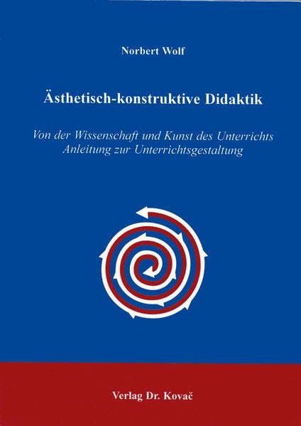 Ästhetisch-konstruktive Didaktik . Von der Wissenschaft und Kunst des Unterrichts - Anleitung zur Unterrichtsgestaltung (Livre en allemand) book