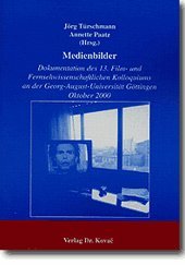 Medienbilder . Dokumentation des 13. Film- und Fernsehwissenschaftlichen Kolloquiums an der Georg-August-Universität Göttingen Oktober 2000 (Schriften zur Medienwissenschaft) Law