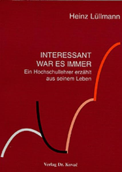Interessant war es immer . Ein Hochschullehrer erzählt aus seinem Leben (Lebenserinnerungen) Personalities