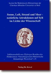Sonne, Luft, Strand und Meer - natürliche Attraktionen auf Sylt im Lichte der Wissenschaft. Jubiläumsschrift zum 25jährigen Bestehen des Fördervereins ... Klimatologie Westerland" e.V. (HIPPOKRATES) Medicine