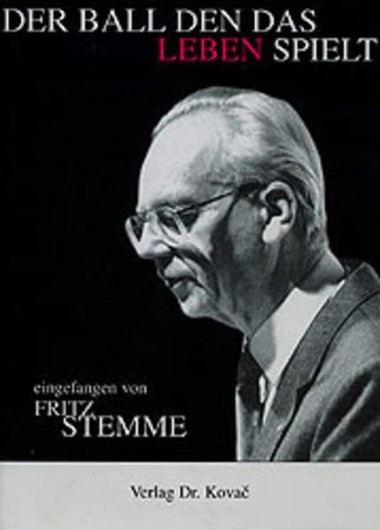Der Ball, den das Leben spielt . eingefangen von (Lebenserinnerungen) Personalities