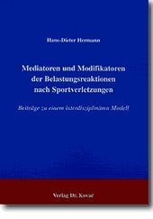 Mediatoren und Modifikatoren der Belastungsreaktionen nach Sportverletzungen. Beiträge zu einem interdisziplinären Modell (Studien zur Stressforschung) Medicine