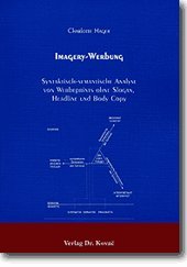 Imagery-Werbung . Syntaktisch-semantische Analyse von Werbeprints ohne Slogan, Headline und Body Copy (Schriftenreihe Communicatio) Law