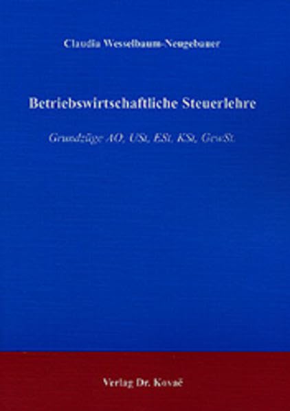 Betriebswirtschaftliche Steuerlehre. Grundzüge AO, USt, ESt, KSt, GewSt. (Betriebswirtschaftliche Steuerlehre in Forschung und Praxis) Law